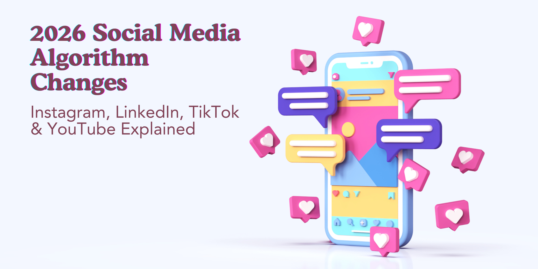 2026 Social Media Algorithm Changes: Instagram, LinkedIn, TikTok & YouTube Explained