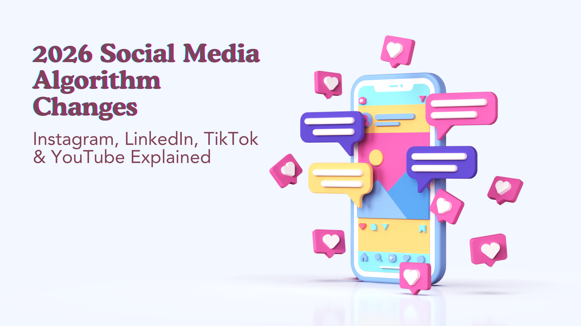 2026 Social Media Algorithm Changes: Instagram, LinkedIn, TikTok & YouTube Explained