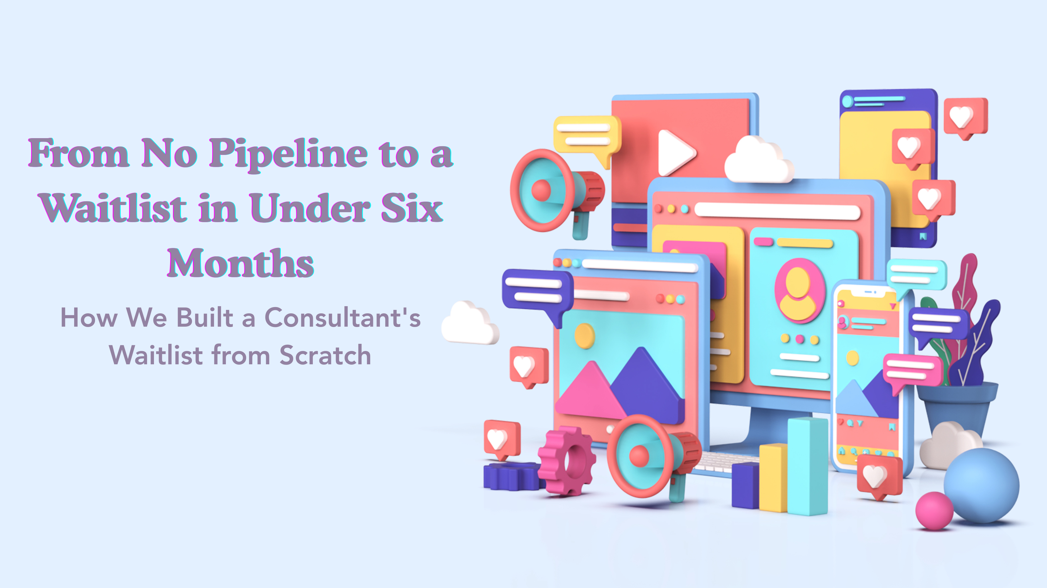 LinkedIn Marketing Case Study: From No Pipeline to a Waitlist